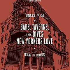 [READ] [EPUB KINDLE PDF EBOOK] Bars, Taverns, and Dives New Yorkers Love: Where to Go