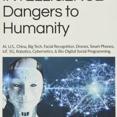 [PDF]✔️eBook❤️ ARTIFICIAL INTELLIGENCE Dangers to Humanity AI  U. S  China  Big Tech  Facial