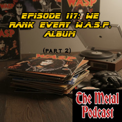 Episode 117: We Rank Every W.A.S.P. Album (Part 2)
