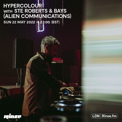 Hypercolour with Ste Roberts & Bays (Alien Communications) - 22 May 2022