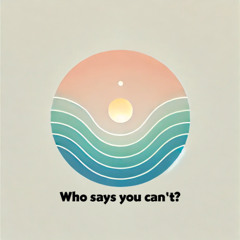 Who Says You Can't