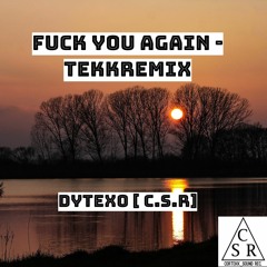 Fuck you Again - Dytexo Tekkremix