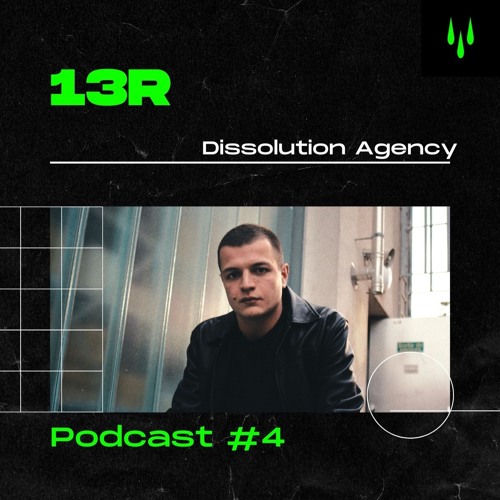 13R - DISSOLUTION PODCAST # 4