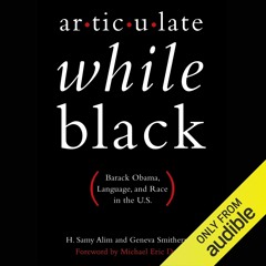 $PDF$/READ⚡  Articulate While Black: Barack Obama, Language, and Race in the U.S