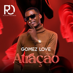 Atração - Gomez Love e Playoff Records