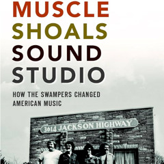 Muscle Shoals Part 2