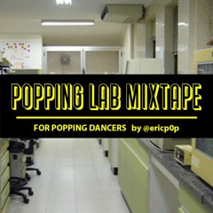 Popping Lab Mixtape (by @ericp0p)