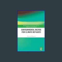 [Ebook]$$ 💖 Environmental Justice for Climate Refugees (Routledge Studies in Environmental Migrati