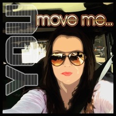 Girl, you move me