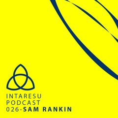 Intaresu Podcast 026 - Sam Rankin