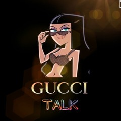 Gucci Talk