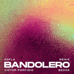 BANDOLERO (Kofla Remix) [feat. Becca]