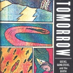 GET KINDLE 🖊️ Men Of Tomorrow: Geeks, Gangsters, and the Birth of the Comic Book by