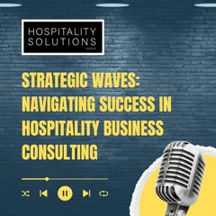Strategic Waves: Navigating Success in Hospitality Business Consulting