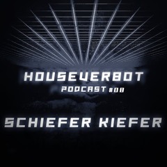 HOUSEVERBOT Podcast // SCHIEFER KIEFER #08