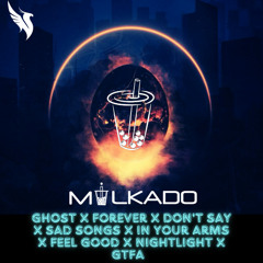 Ghost x Forever x Don't Say x Sad Songs x In Your Arms x Feel Good x Nightlight x GTFA - Milkado edit