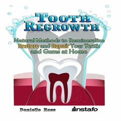 ⚡️PDF⚡️ BOOk Tooth Regrowth: Natural Methods to Remineralize, Restore, and Repai