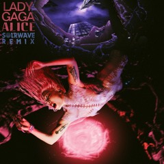 Lady Gaga - Alice (80s Remix)