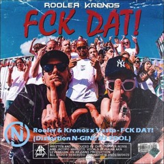 Rooler & Kronos X Vasto - FCK DAT! (Distortion N-GINE DJ TOOL)