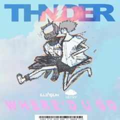Illenium & Said The Sky - Where'd U Go (THNDER Remix)