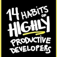 [VIEW] [PDF EBOOK EPUB KINDLE] 14 Habits of Highly Productive Developers by Zeno Roch
