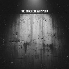 «The Concrete Whispers» — Шепот Бетона