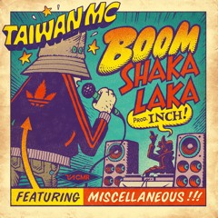 Taiwan MC - Boomshakalaka feat Miscellaneous