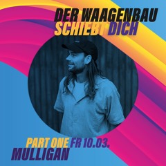 Mulligan - Der Waagenbau Schiebt Dich - 10-03-23