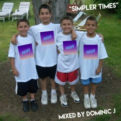 Simpler Times Mixed by Dominic J