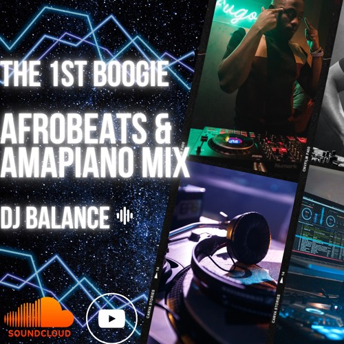 THE 1ST BOOGIE || AFROBEATS & AMAPIANO MIX