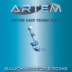 ARTEM - Bauchnabelpiercing - RISTORE HARD TECHNO REMIX (FREE DL)
