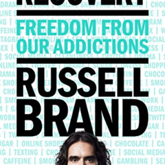 [GET] KINDLE 📖 Recovery: Freedom from Our Addictions by  Russell Brand [PDF EBOOK EP