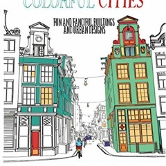 [FREE] EPUB 📝 Colorful Cities: Fun and Fanciful Buildings and Urban Designs (Colorin