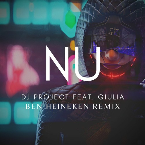 DJ Project feat. Giulia - Nu 2022 (Ben Heineken Remix) | Full