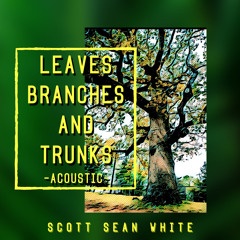 Leaves, Branches, and Trunks (Acoustic) [feat. Jason Lovell]