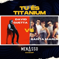 David Guetta Vs Santa Maria - Tu És Titanium (MENASSO Mashup) - Preview