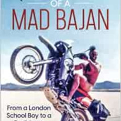 GET PDF 💘 Adventures OF A MAD BAJAN: From a London School Boy to a Caribbean Wild Ma