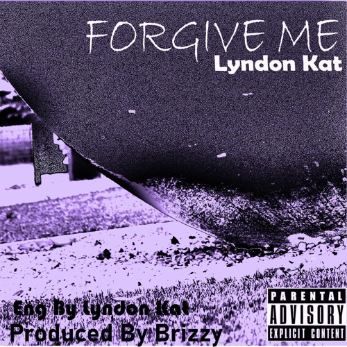 Lyndon Kat-Forgive Me[prod.by.Brizzy,ENG by Lyndon Kat].mp3