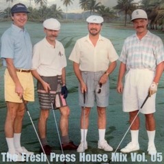 The Fresh Press House Mix Vol. 05