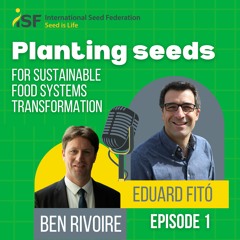 Planting Seeds for Sustainable Food Systems, Ep. 1 - Eduard Fitó