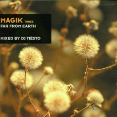 Magik Three: Far from Earth - Mixed by DJ Tiësto