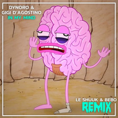 Dynoro & Gigi D´Agostino - In My Mind (Le Shuuk & Bebo Remix)
