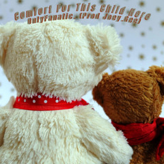 Comfort For This Child Here (Prod. Joey.Gee)