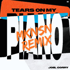 Joel Corry - Tears On My Piano (MKNSN Remix)