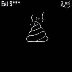 Eat shit