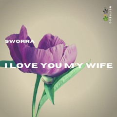 SWORRA - I Love You M'y Wife  OUT NOW