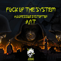 Aggressive Distortion x A.N.T - Fuck Up The System [MSTR]