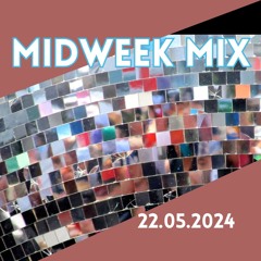Midweek Mix 22nd May 2024