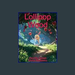 *DOWNLOAD$$ ⚡ Lollipop Wood     Kindle Edition Full Book