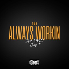 Juice Wrld - Always Workin (Feat. Shay T)